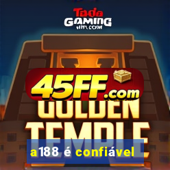 a188 é confiável